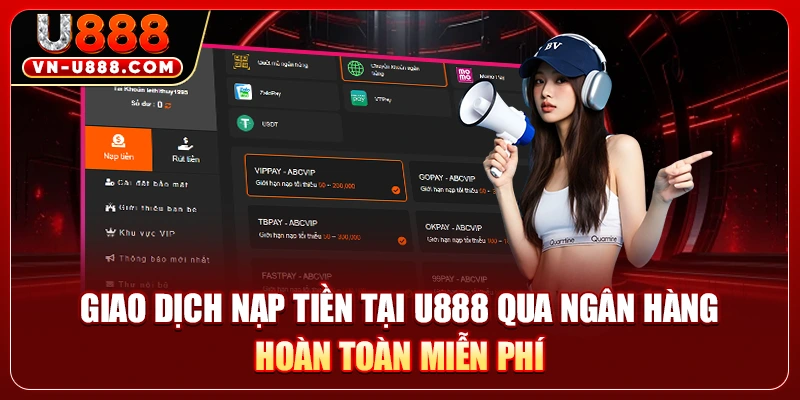 Quy Trình Nạp Tiền Tại U888 Chi Tiết Nhanh Nhất 2026 3 Giao dịch nạp tiền tại U888 qua ngân hàng hoàn toàn miễn phí