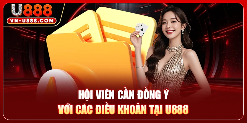 Hội viên cần đồng ý với các điều khoản tại U888