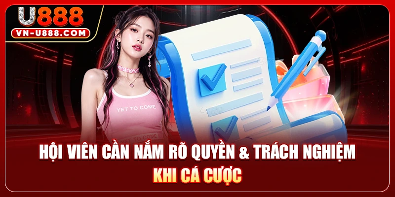 Hội viên cần nắm rõ quyền & trách nghiệm khi cá cược