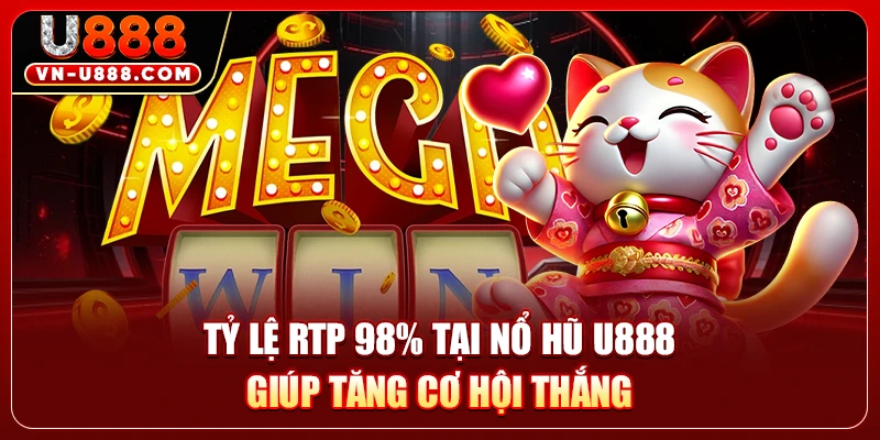 Nổ Hũ U888 - Bí Kíp Săn Jackpot Trăm Triệu Siêu Đơn Giản 1 Tỷ lệ RTP 98% tại nổ hũ U888 giúp tăng cơ hội thắng