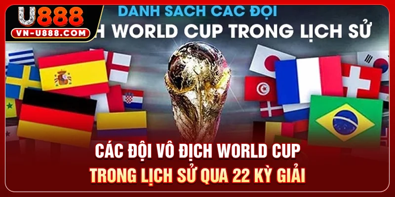 Các Đội Vô Địch World Cup Trong Lịch Sử Qua 22 Kỳ Giải 15 Các Đội Vô Địch World Cup Trong Lịch Sử Qua 22 Kỳ Giải